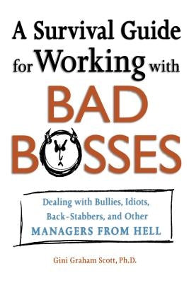 A Survival Guide for Working with Bad Bosses: Dealing with Bullies, Idiots, Back-Stabbers, and Other Managers from Hell - Paperback | Diverse Reads