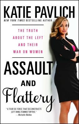 Assault and Flattery: The Truth About the Left and Their War on Women - Paperback | Diverse Reads