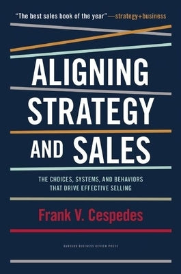 Aligning Strategy and Sales: The Choices, Systems, and Behaviors that Drive Effective Selling - Hardcover | Diverse Reads