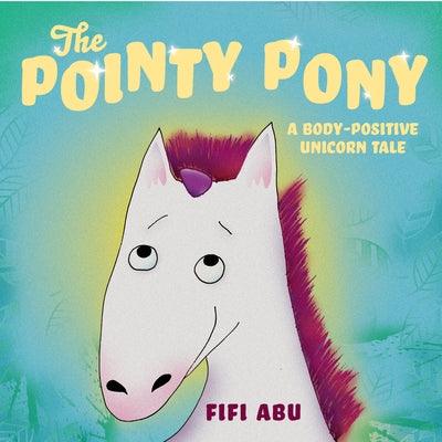 The Pointy Pony: A Body-Positive Unicorn Tale - Paperback | Diverse Reads