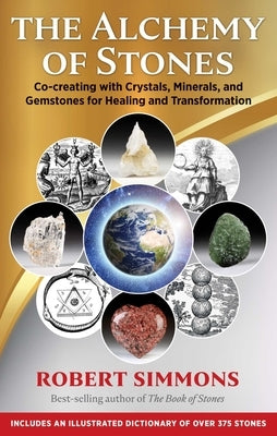 The Alchemy of Stones: Co-creating with Crystals, Minerals, and Gemstones for Healing and Transformation - Paperback | Diverse Reads