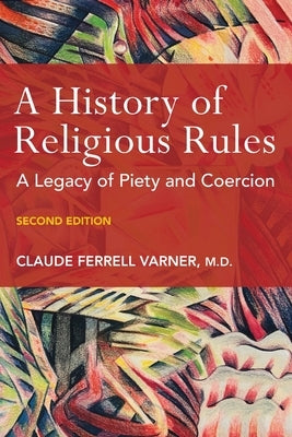 A History of Religious Rules: A Legacy of Piety and Coercion - Paperback | Diverse Reads