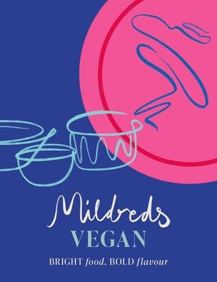 Mildreds Vegan: Bright Food, Bold Flavour - Hardcover | Diverse Reads