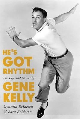 He's Got Rhythm: The Life and Career of Gene Kelly - Hardcover | Diverse Reads