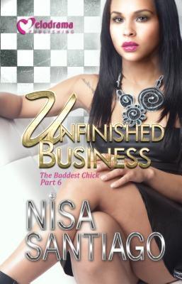 Unfinished Business - The Baddest Chick 6 - Paperback |  Diverse Reads