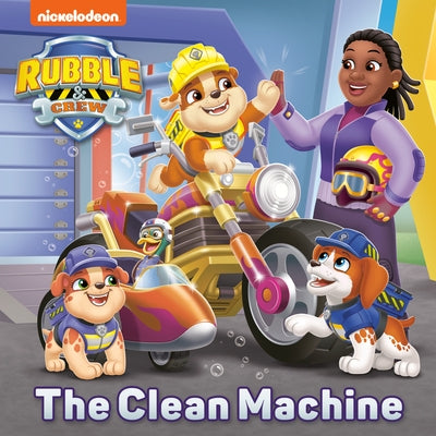 The Clean Machine (PAW Patrol: Rubble & Crew) - Paperback | Diverse Reads