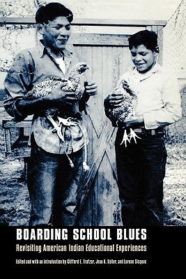 Boarding School Blues: Revisiting American Indian Educational Experiences - Paperback | Diverse Reads