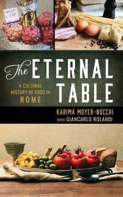 The Eternal Table: A Cultural History of Food in Rome - Hardcover | Diverse Reads