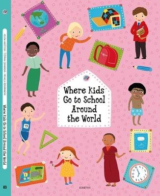 Where Kids Go to School Around the World - Hardcover | Diverse Reads