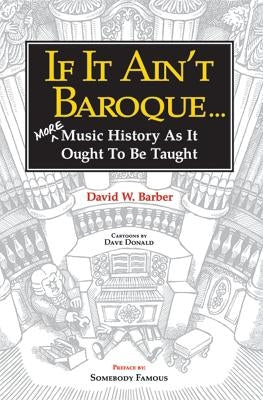 If It Ain't Baroque: More Music History as It Ought to be Taught - Paperback | Diverse Reads