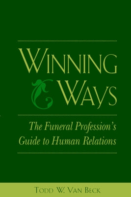Winning Ways: The Funeral Profession's Guide to Human Relations / Edition 1 - Paperback | Diverse Reads
