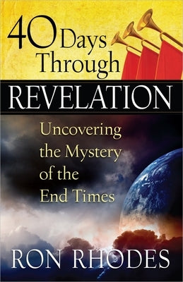40 Days Through Revelation: Uncovering the Mystery of the End Times - Paperback | Diverse Reads