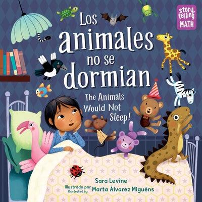 Los Animales No Se Dormian / The Animals Would Not Sleep - Hardcover | Diverse Reads