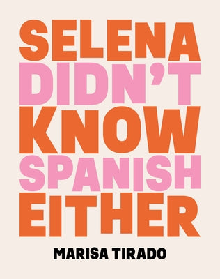 Selena Didn't Know Spanish Either: Poems - Paperback | Diverse Reads