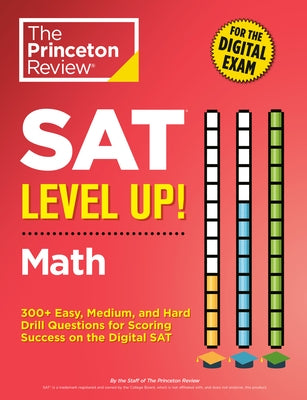 SAT Level Up! Math: 300+ Easy, Medium, and Hard Drill Questions for Scoring Success on the Digital SAT - Paperback | Diverse Reads