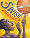 Swish!: The Slam-Dunking, Alley-Ooping, High-Flying Harlem Globetrotters - Hardcover |  Diverse Reads