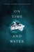 On Time and Water - Hardcover | Diverse Reads