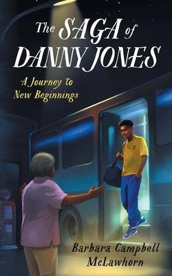 The Saga of Danny Jones: A Journey to New Beginnings - Paperback | Diverse Reads