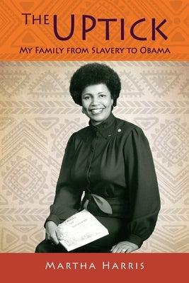 The UPtick: My Family from Slavery to Obama - Paperback | Diverse Reads