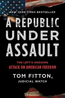 A Republic Under Assault: The Left's Ongoing Attack on American Freedom - Hardcover | Diverse Reads