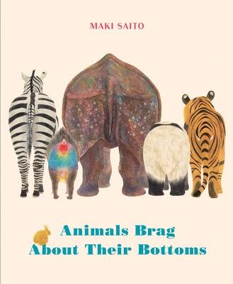 Animals Brag about Their Bottoms - Hardcover | Diverse Reads