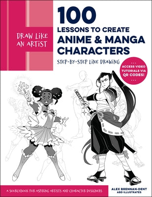 Draw Like an Artist: 100 Lessons to Create Anime and Manga Characters: Step-By-Step Line Drawing - A Sourcebook for Aspiring Artists and Character Des - Paperback | Diverse Reads