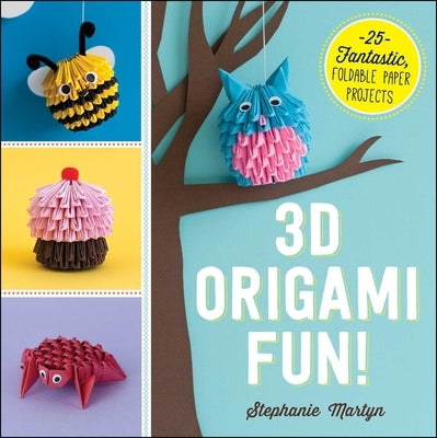 3D Origami Fun!: 25 Fantastic, Foldable Paper Projects - Paperback | Diverse Reads
