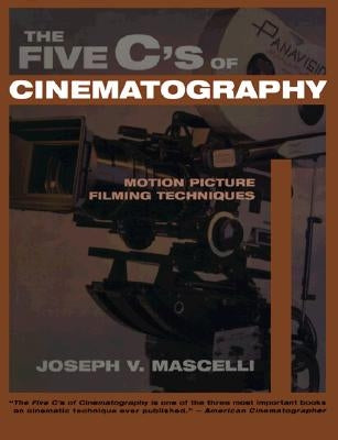 The Five C's of Cinematography; Motion Pictures Filming Techniques / Edition 1 - Paperback | Diverse Reads