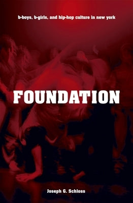 Foundation: B-boys, B-girls and Hip-Hop Culture in New York - Paperback | Diverse Reads