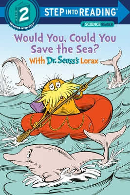 Would You, Could You Save the Sea? With Dr. Seuss's Lorax - Paperback | Diverse Reads