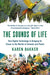 The Sounds of Life: How Digital Technology Is Bringing Us Closer to the Worlds of Animals and Plants - Paperback | Diverse Reads