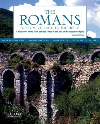 The Romans: From Village to Empire: A History of Rome from Earliest Times to the End of the Western Empire / Edition 2 - Paperback | Diverse Reads