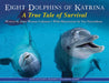 Eight Dolphins of Katrina: A True Tale of Survival - Paperback | Diverse Reads