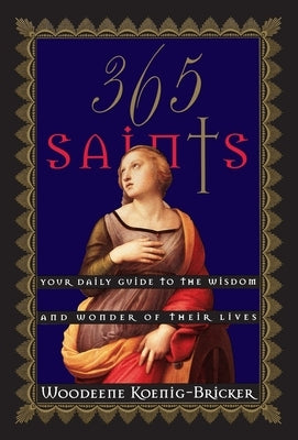 365 Saints: Your Daily Guide to the Wisdom and Wonder of Their Lives - Paperback | Diverse Reads