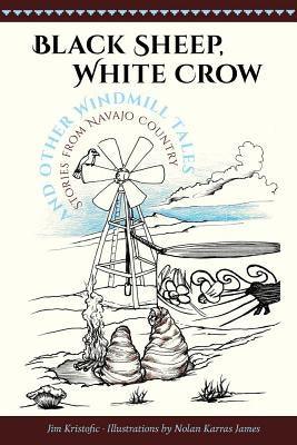 Black Sheep, White Crow and Other Windmill Tales: Stories from Navajo Country - Paperback | Diverse Reads