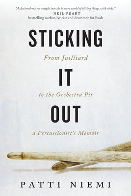 Sticking It Out: From Juilliard to the Orchestra Pit, a Percussionist's Memoir - Hardcover | Diverse Reads