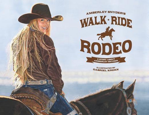 Walk Ride Rodeo: A Story About Amberley Snyder - Paperback | Diverse Reads