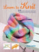 Learn to Knit: 25 quick and easy knitting projects to get you started - Paperback | Diverse Reads