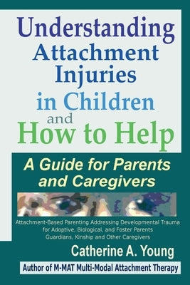 Understanding Attachment Injuries in Children and How to Help: A Guide for Parents and Caregivers - Paperback | Diverse Reads