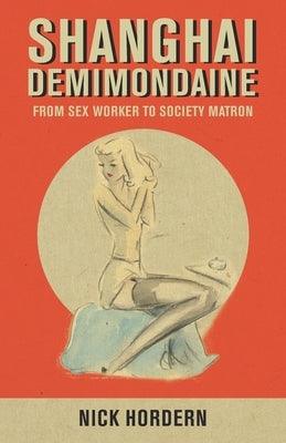 Shanghai Demimondaine: From sex worker to society matron - Paperback | Diverse Reads