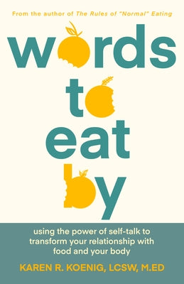 Words to Eat By: Using the Power of Self-talk to Transform Your Relationship with Food and Your Body - Paperback | Diverse Reads