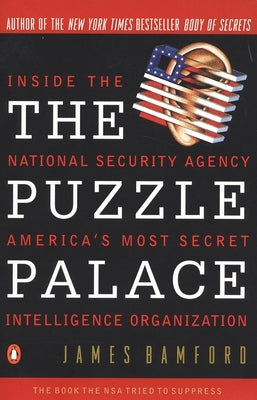 The Puzzle Palace: Inside the National Security Agency, America's Most Secret Intelligence Organization - Paperback | Diverse Reads