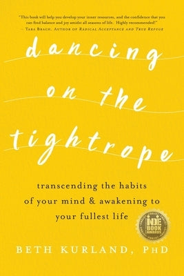Dancing on the Tightrope: Transcending the Habits of Your Mind & Awakening to Your Fullest Life - Paperback | Diverse Reads