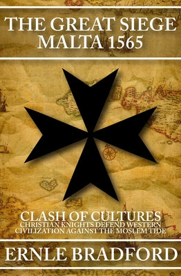 The Great Siege, Malta 1565: Clash of Cultures: Christian Knights Defend Western Civilization Against the Moslem Tide - Paperback | Diverse Reads