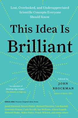 This Idea Is Brilliant: Lost, Overlooked, and Underappreciated Scientific Concepts Everyone Should Know - Paperback | Diverse Reads