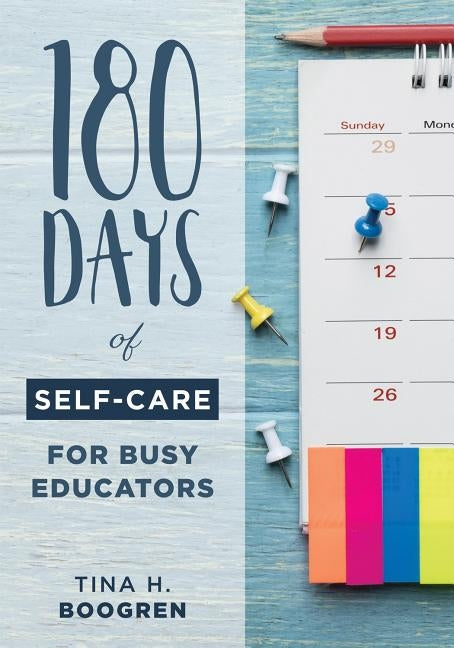 180 Days of Self-Care for Busy Educators: (A 36-Week Plan of Low-Cost Self-Care for Teachers and Educators) - Paperback | Diverse Reads