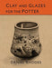 Clay and Glazes for the Potter - Paperback | Diverse Reads