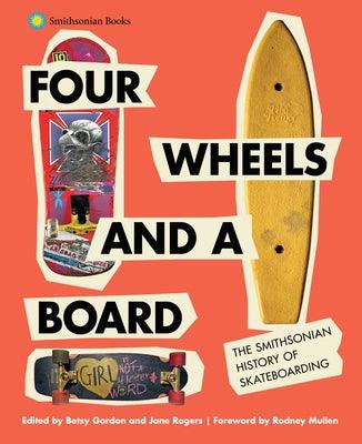 Four Wheels and a Board: The Smithsonian History of Skateboarding - Hardcover | Diverse Reads