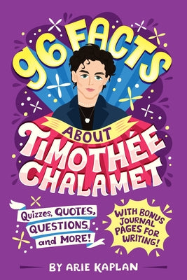 96 Facts About Timothée Chalamet: Quizzes, Quotes, Questions, and More! With Bonus Journal Pages for Writing! - Paperback | Diverse Reads