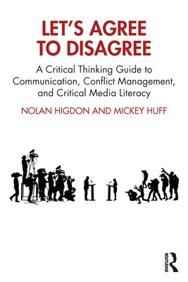 Let's Agree to Disagree: A Critical Thinking Guide to Communication, Conflict Management, and Critical Media Literacy - Paperback | Diverse Reads